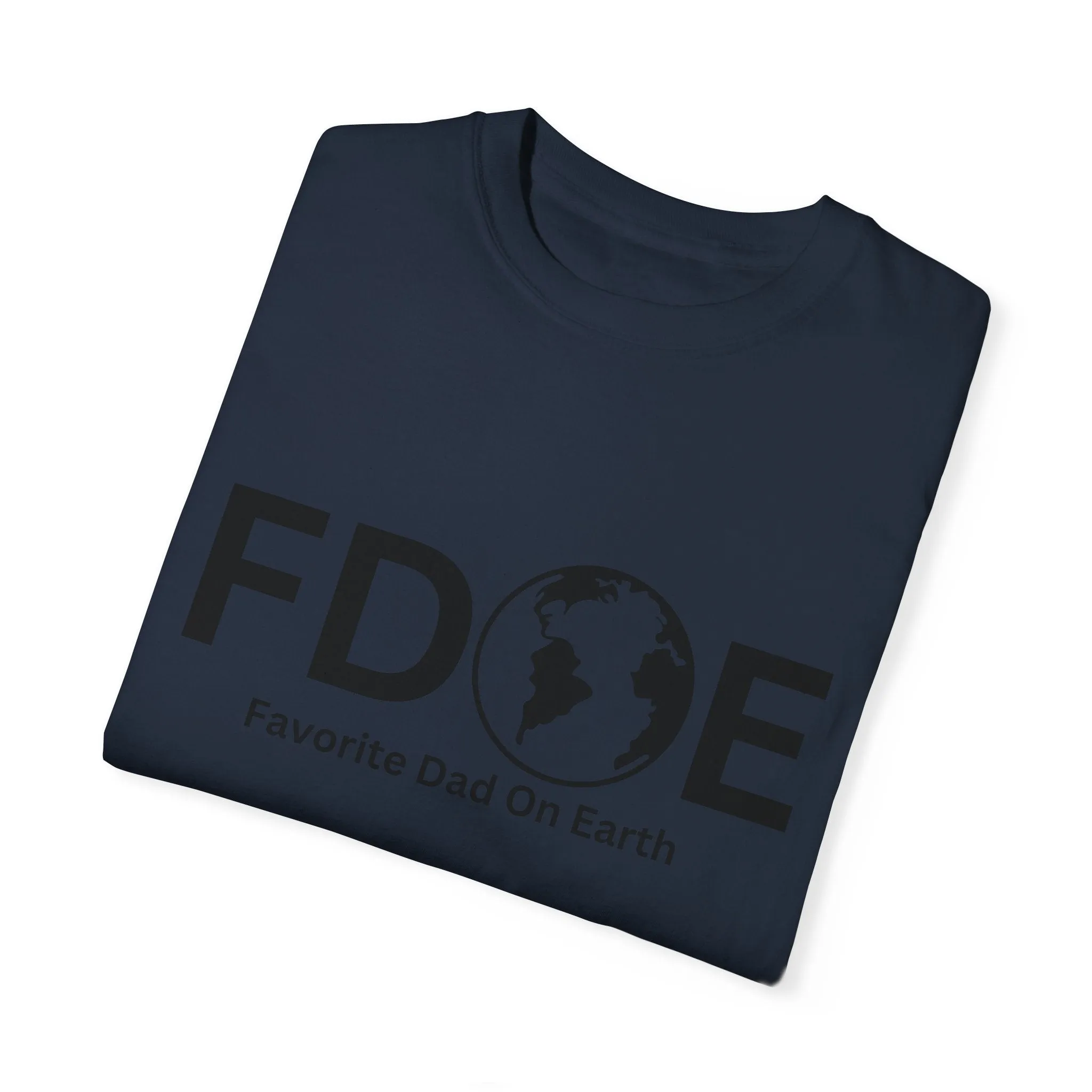 Favorite Dad On Earth (FDOE) - Comfort Colors 1717 Garment T-Shirt