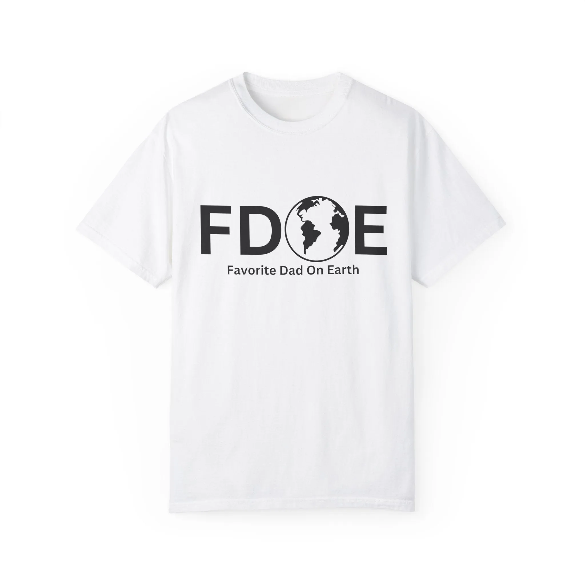 Favorite Dad On Earth (FDOE) - Comfort Colors 1717 Garment T-Shirt