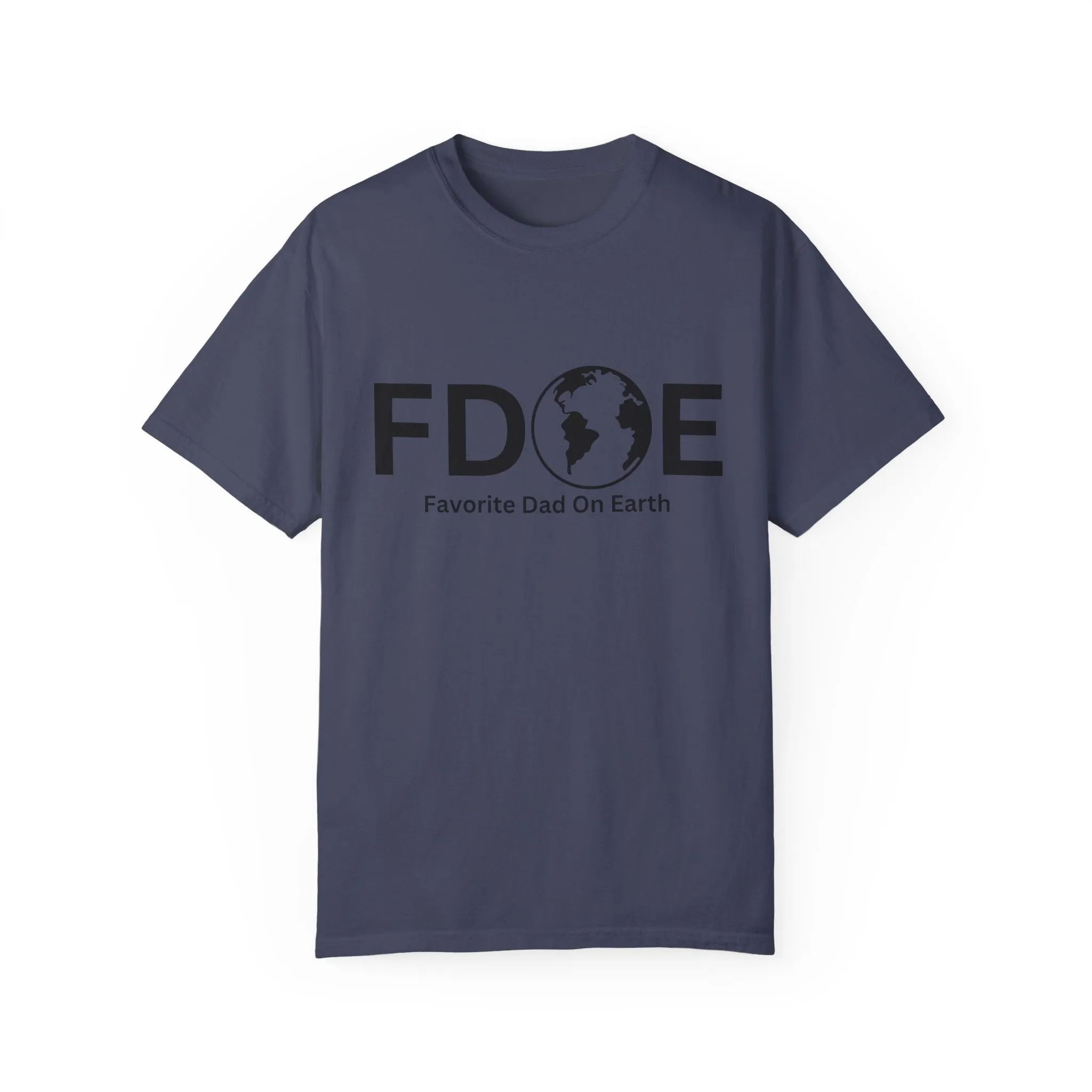 Favorite Dad On Earth (FDOE) - Comfort Colors 1717 Garment T-Shirt