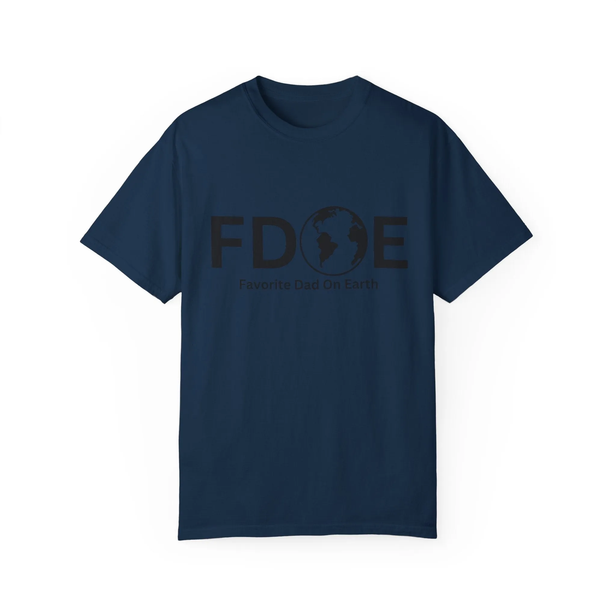 Favorite Dad On Earth (FDOE) - Comfort Colors 1717 Garment T-Shirt