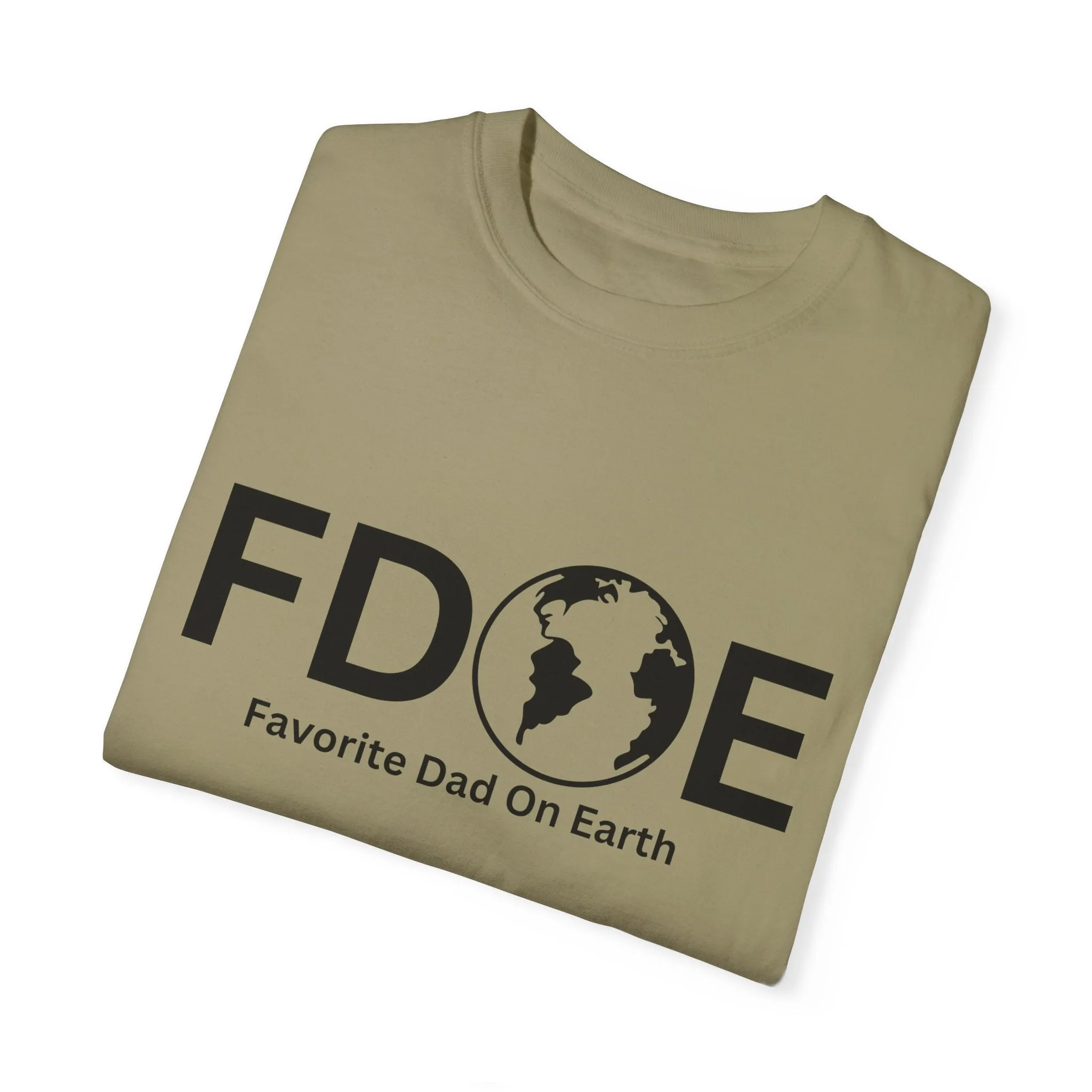 Favorite Dad On Earth (FDOE) - Comfort Colors 1717 Garment T-Shirt
