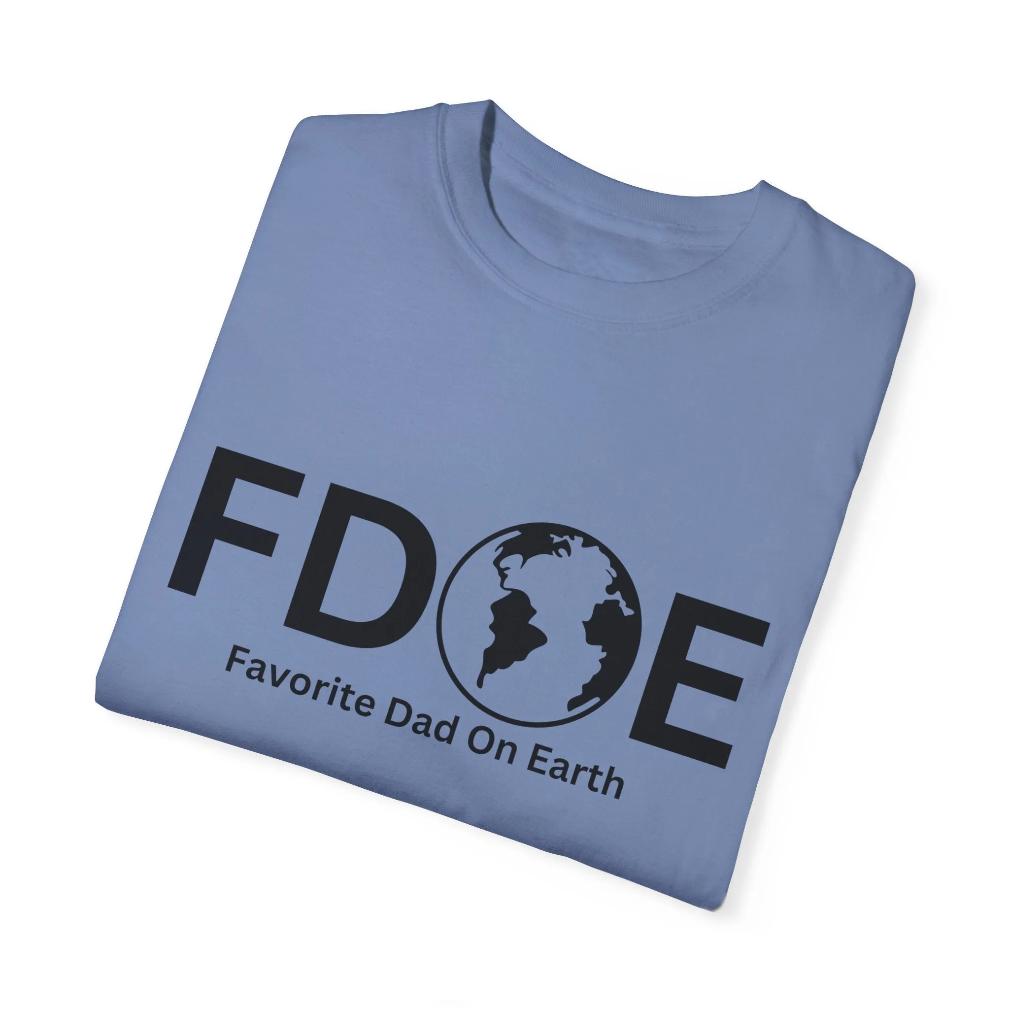 Favorite Dad On Earth (FDOE) - Comfort Colors 1717 Garment T-Shirt