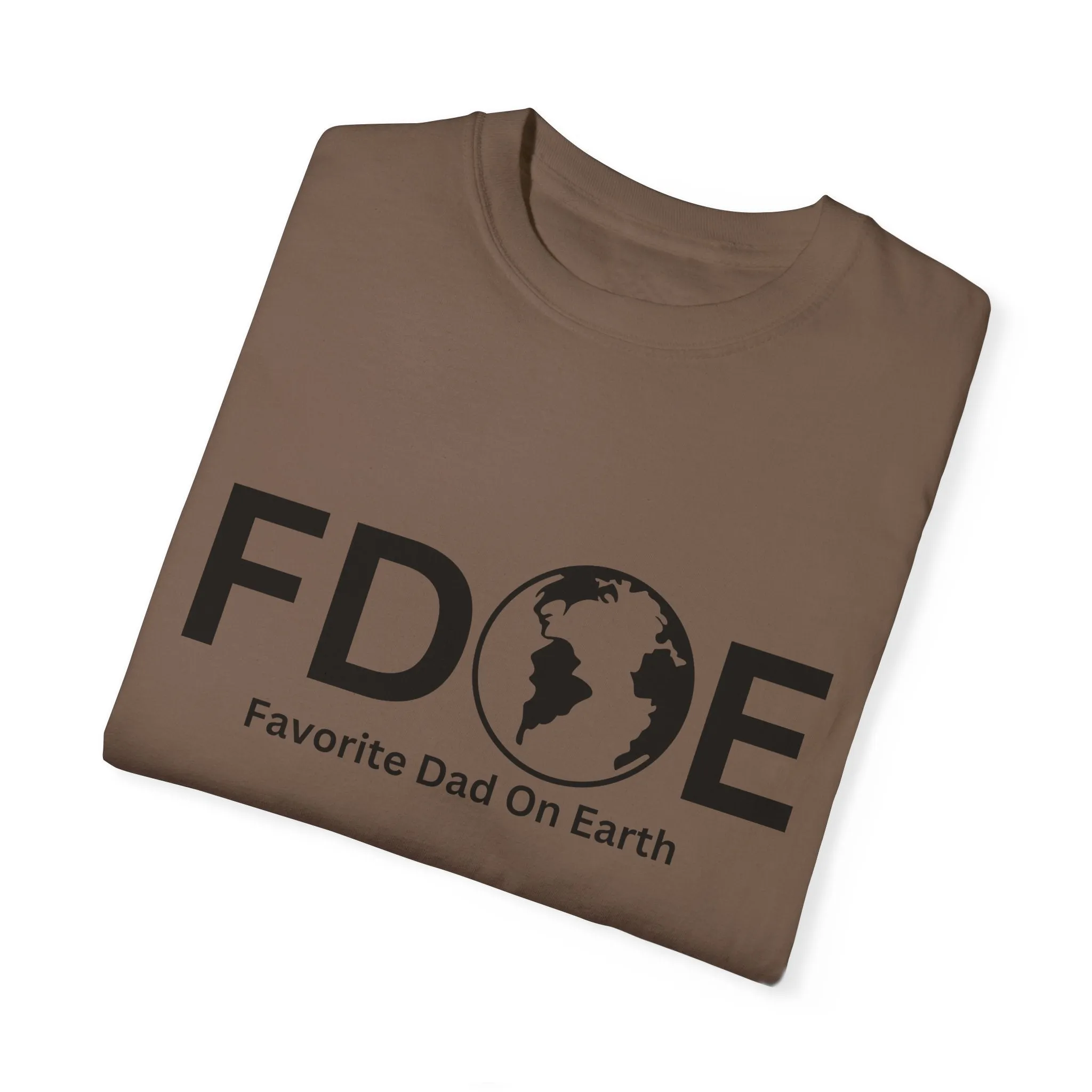 Favorite Dad On Earth (FDOE) - Comfort Colors 1717 Garment T-Shirt