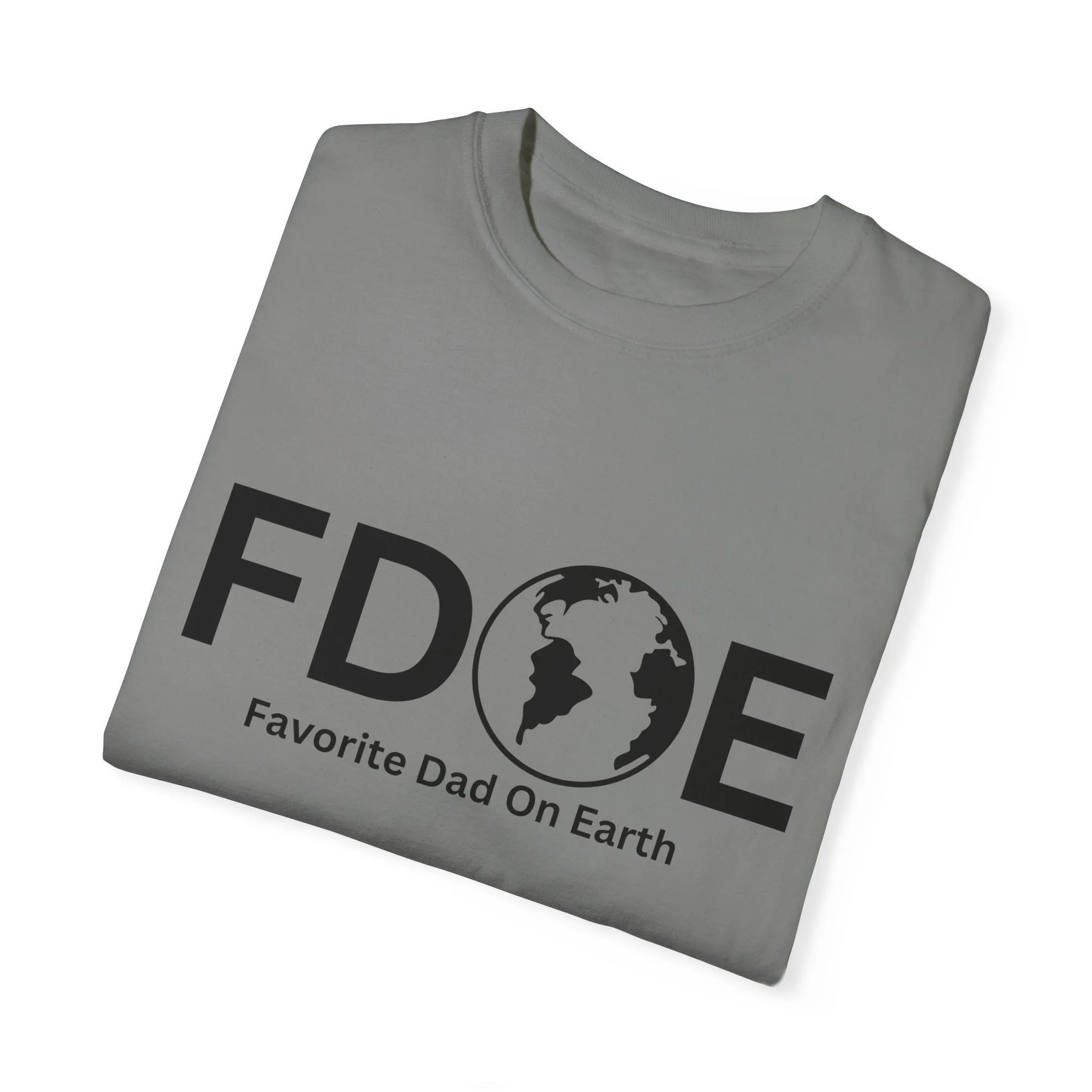 Favorite Dad On Earth (FDOE) - Comfort Colors 1717 Garment T-Shirt