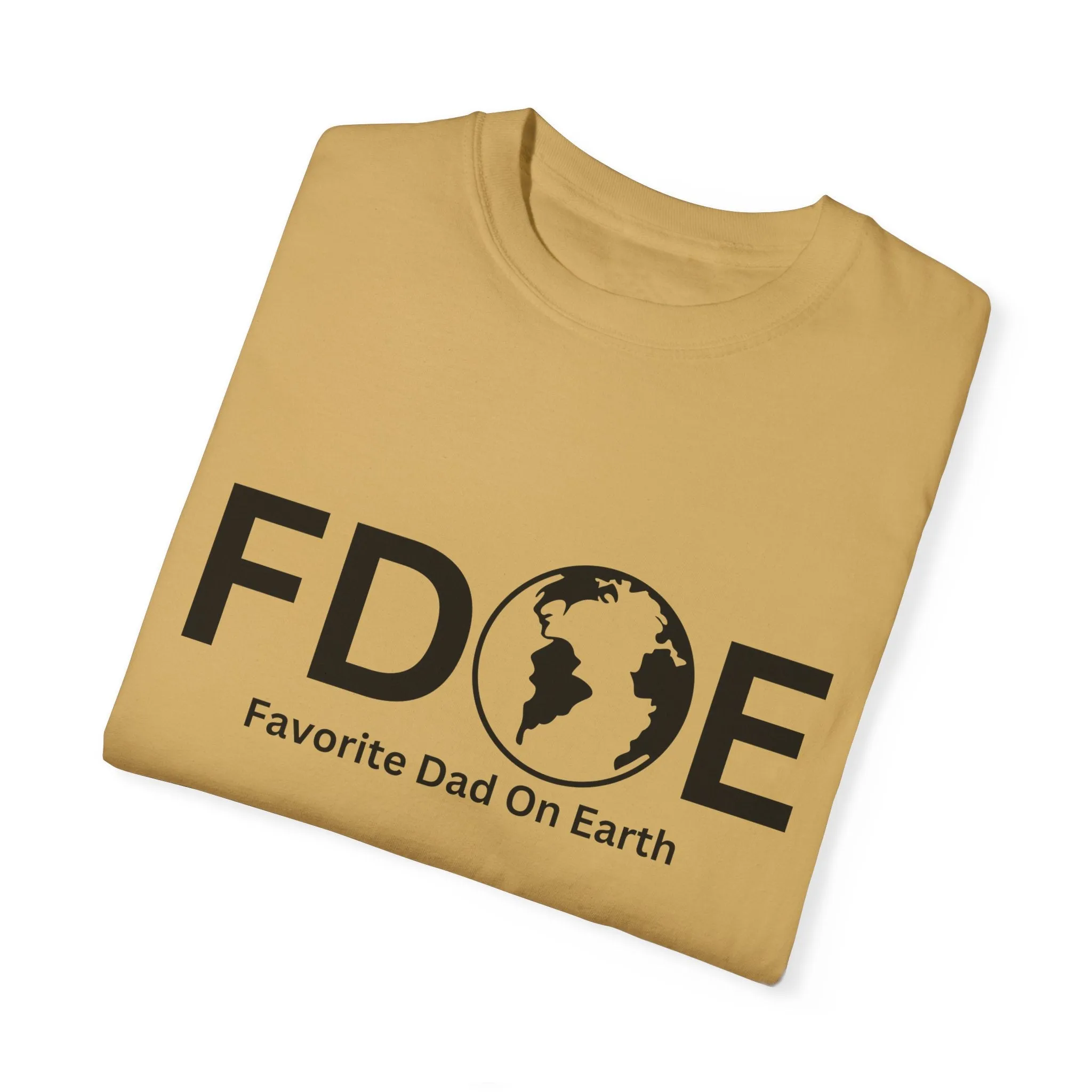 Favorite Dad On Earth (FDOE) - Comfort Colors 1717 Garment T-Shirt