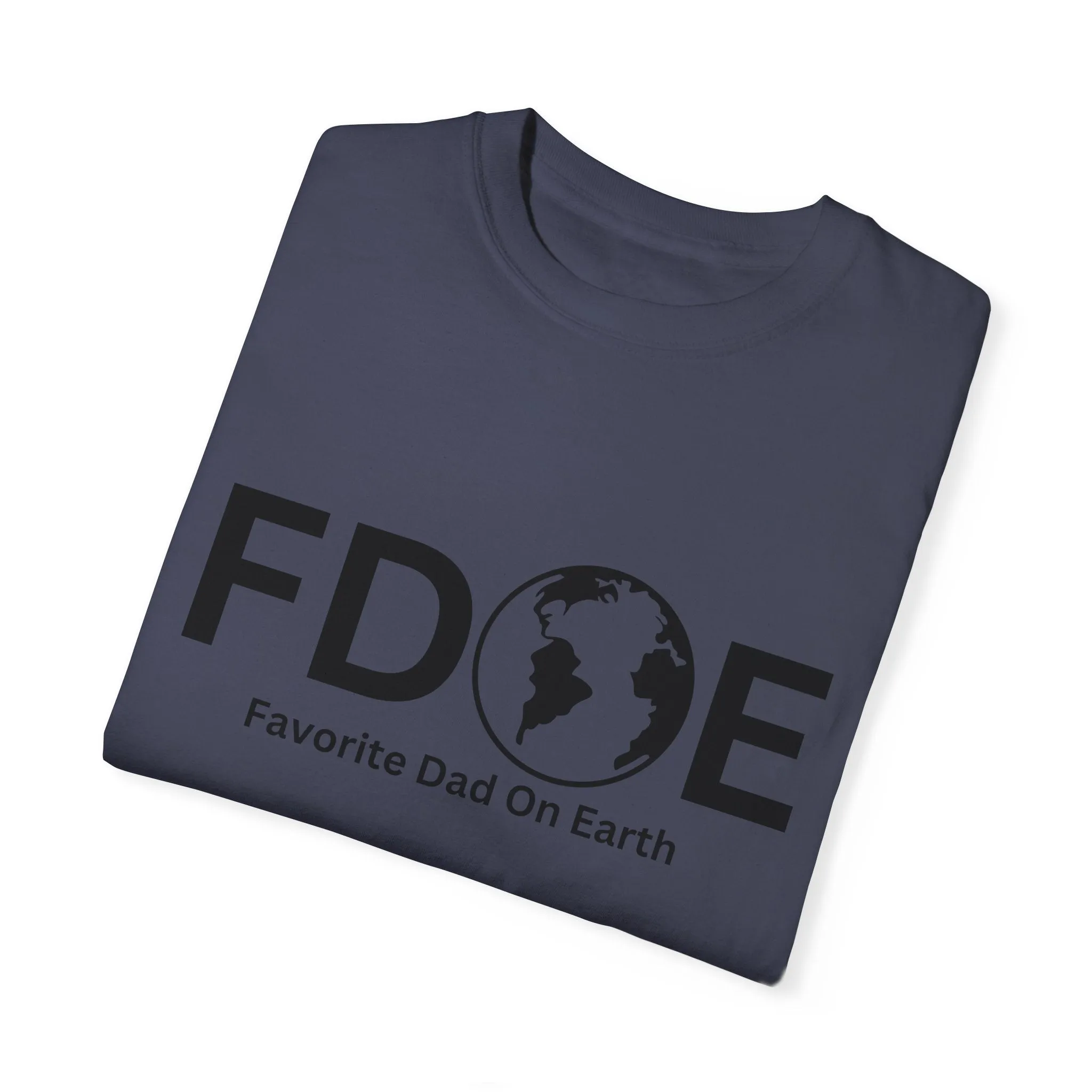 Favorite Dad On Earth (FDOE) - Comfort Colors 1717 Garment T-Shirt
