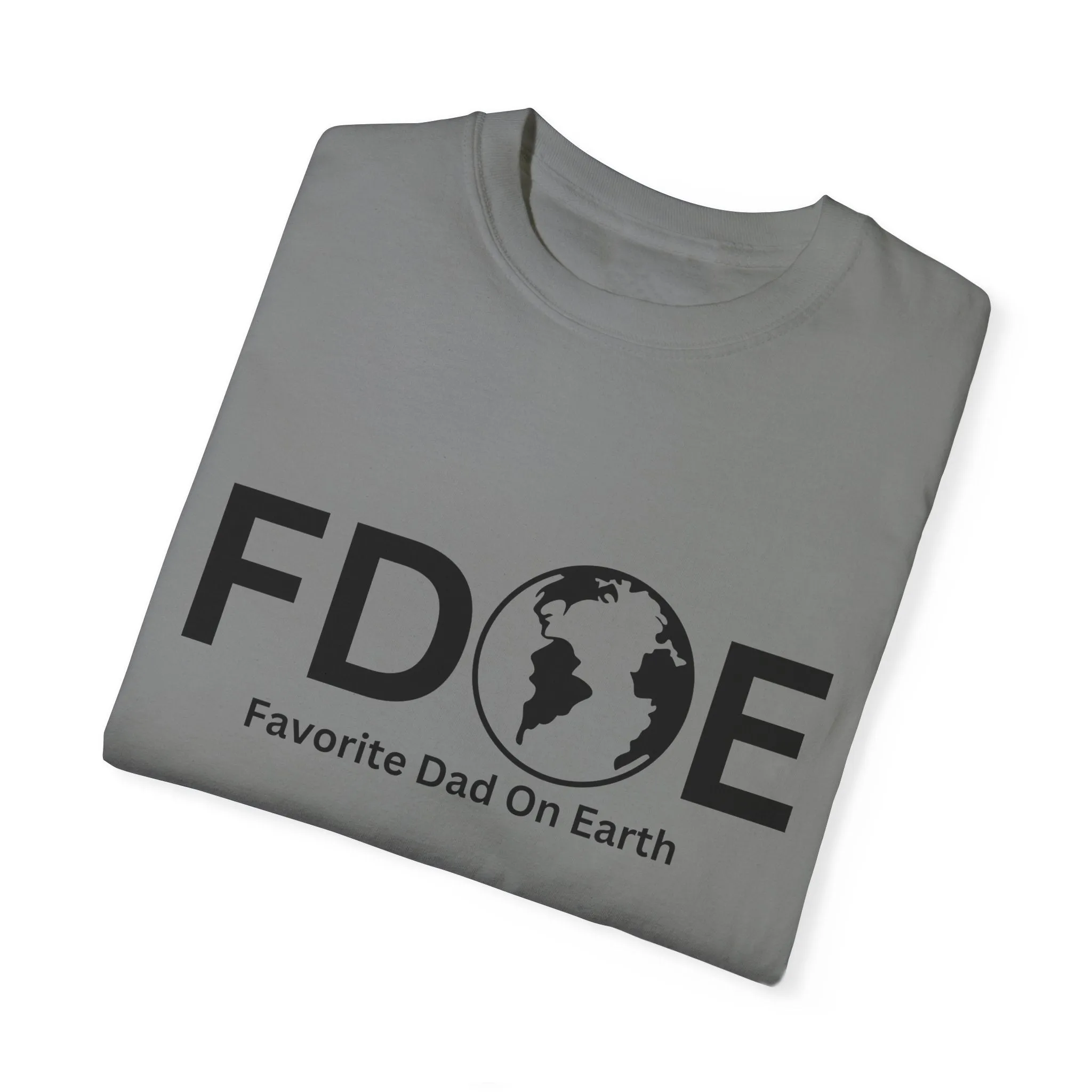 Favorite Dad On Earth (FDOE) - Comfort Colors 1717 Garment T-Shirt