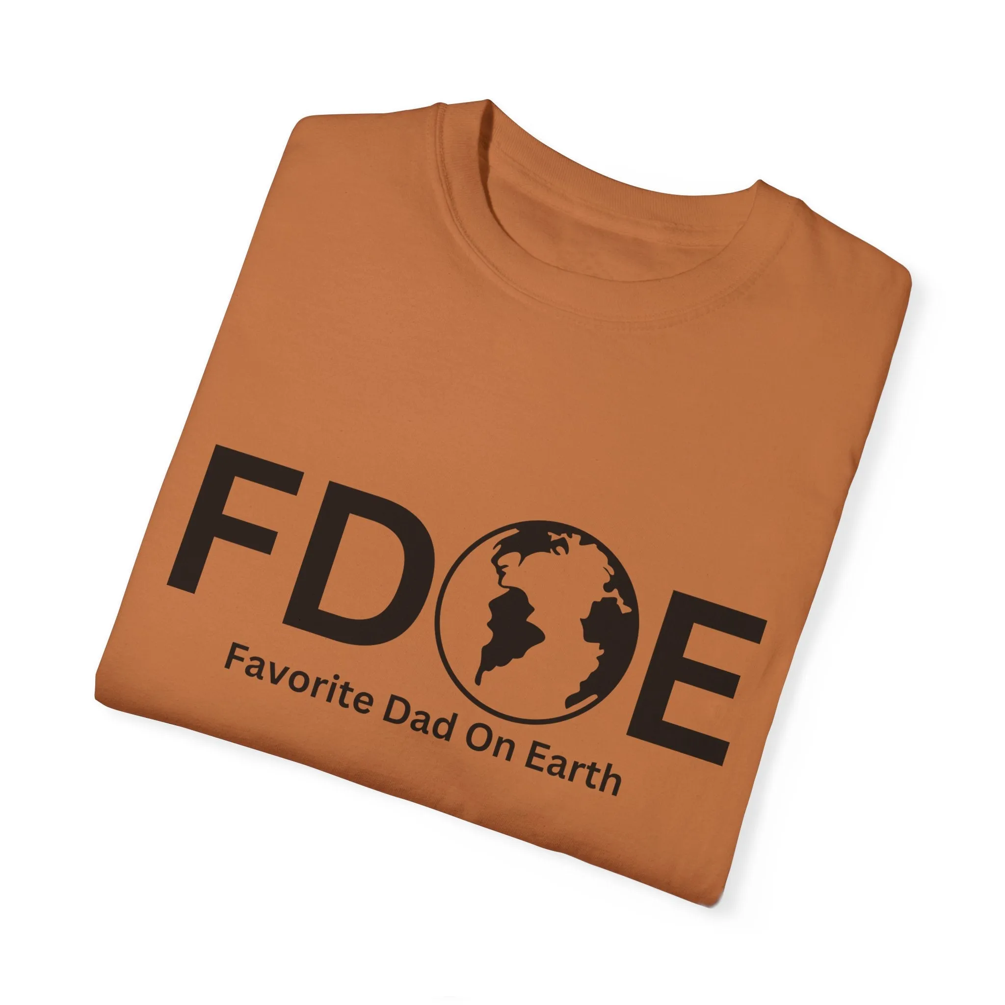 Favorite Dad On Earth (FDOE) - Comfort Colors 1717 Garment T-Shirt